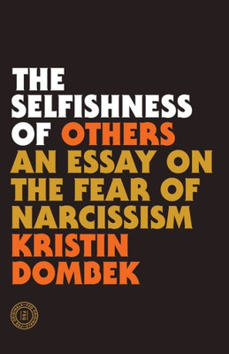 The Selfishness Of Others: An Essay On The Fear Of Narcissism