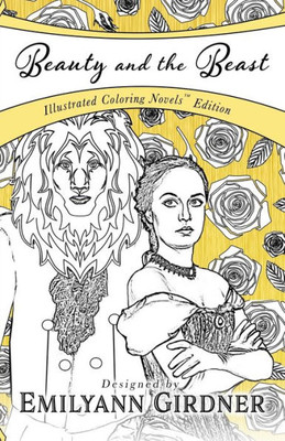 Beauty And The Beast: Coloring Novel Edition (Coloring Novels Tm Edition)