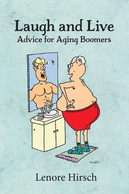 Laugh And Live: Advice For Aging Boomers
