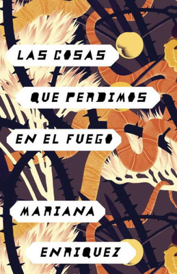 Las Cosas Que Perdimos En El Fuego / Things We Lost In The Fire: Things We Lost In The Fire - Spanish-Language Edition (Spanish Edition)