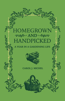 Homegrown And Handpicked: A Year In A Gardening Life