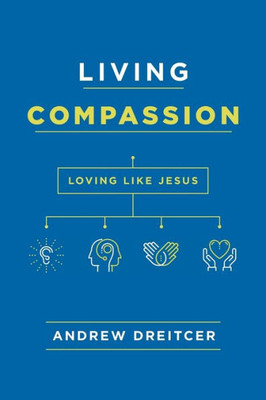 Living Compassion: Loving Like Jesus