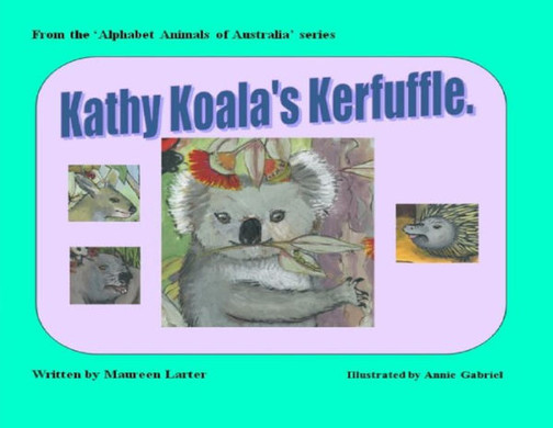 Kathy Koala'S Kerfuffle (Alphabet Animals Of Australia)