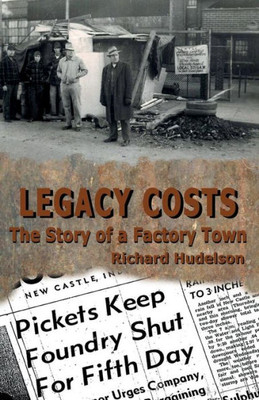 Legacy Costs: The Story Of A Factory Town