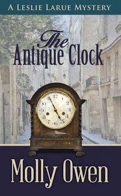 The Antique Clock: A Leslie Larue Mystery (Leslie Larue Mysteries)