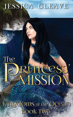 The Princess' Mission (Kingdoms Of The Ocean)