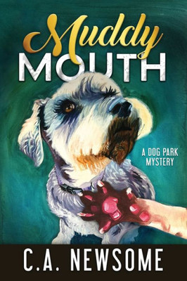Muddy Mouth: A Dog Park Mystery (Lia Anderson Dog Park Mysteries)
