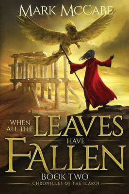 When All The Leaves Have Fallen (Chronicles Of The Ilaroi)