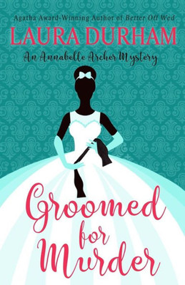 Groomed For Murder (Annabelle Archer Wedding Planner Mystery)