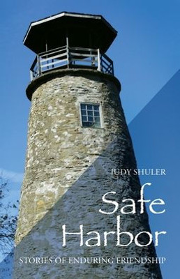 Safe Harbor: Stories Of Enduring Friendship