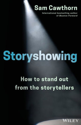 Storyshowing: How To Stand Out From The Storytellers