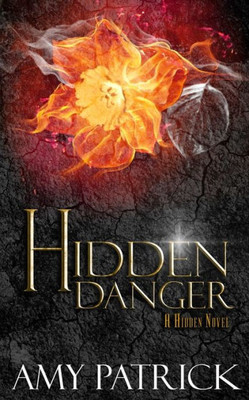 Hidden Danger, Book 5 Of The Hidden Saga: A Hidden Novel