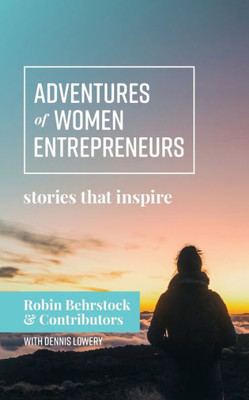 Adventures Of Women Entrepreneurs: Stories That Inspire