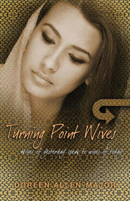 Turning Point Wives: Wives Of Yesterday Speak To Wives Of Today