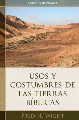Usos Y Costumbres De Las Tierras B?blicas: Edici?N Revisada (Spanish Edition)