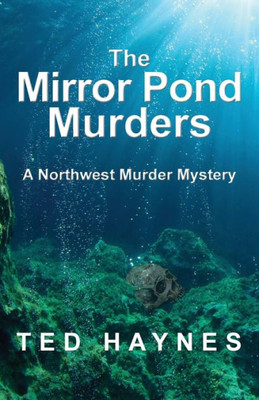 The Mirror Pond Murders: A Northwest Murder Mystery (Northwest Murder Mysteries)