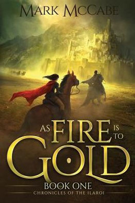 As Fire Is To Gold (Chronicles Of The Ilaroi)