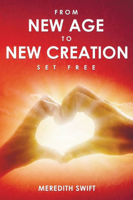 From New Age To New Creation: Set Free