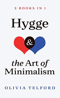 Hygge and The Art of Minimalism: 2 Books in 1 - 9781989588284