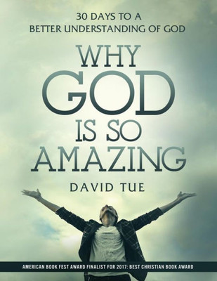 Why God Is So Amazing: 30 Days To A Better Understanding Of God
