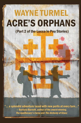 Acre'S Orphans- Historical Fiction From The Crusades (Lucca Le Pou Stories)