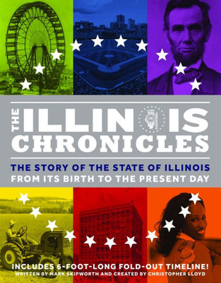 The Illinois Chronicles: The Story Of The State Of Illinois - From Its Birth To The Present Day (What On Earth State Chronicles)