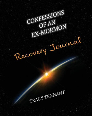 Confessions Of An Ex-Mormon Recovery Journal (2) (From Kolob To Calvary)
