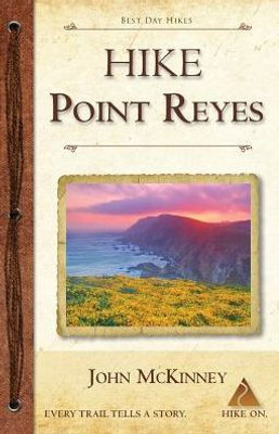 Hike Point Reyes: Best Day Hikes In Point Reyes National Seashore