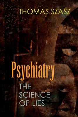 Psychiatry: The Science Of Lies