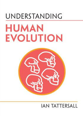 Understanding Human Evolution (Understanding Life)