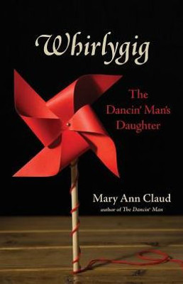 Whirlygig: The Dancin' Man'S Daughter