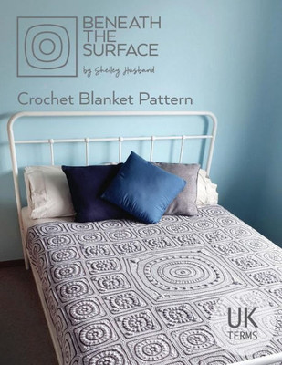 Beneath The Surface Crochet Blanket Pattern Uk Terms
