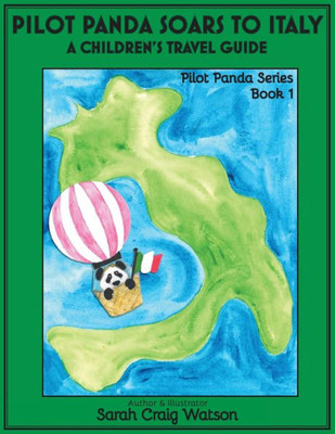 Pilot Panda Soars To Italy: A Children'S Travel Guide (Pilot Panda Series)