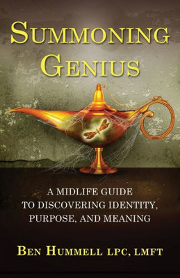 Summoning Genius: A Midlife Guide To Discovering Identity, Purpose, And Meaning