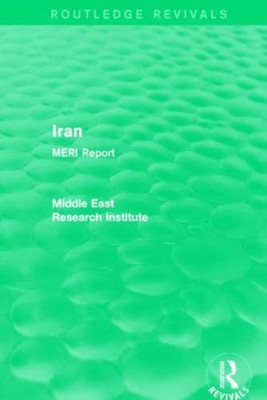 Iran (Routledge Revival): MERI Report (Routledge Revivals: Middle East Research Institute Reports)