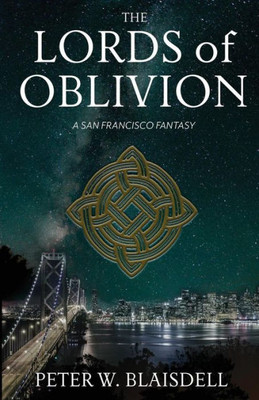 The Lords Of Oblivion: A San Francisco Fantasy (The Lords Of History)