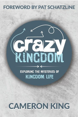 Crazy Kingdom: Exploring The Mysteries Of Kingdom Life