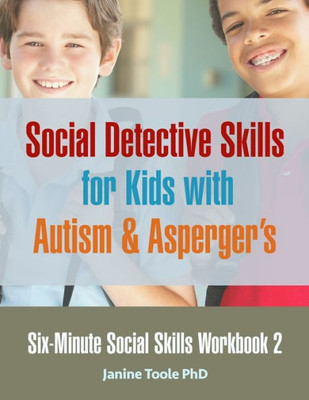 Six Minute Social Skills Workbook 2: Social Detective Skills For Kids With Autism & Asperger'S