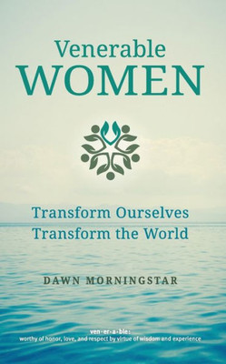 Venerable Women: Transform Ourselves, Transform The World