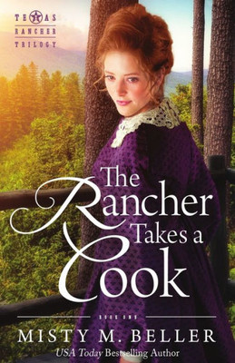 The Rancher Takes A Cook (Texas Rancher Trilogy)