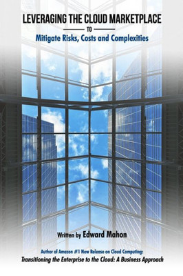 Leveraging The Cloud Marketplace: To Mitigate Risks, Costs And Complexities