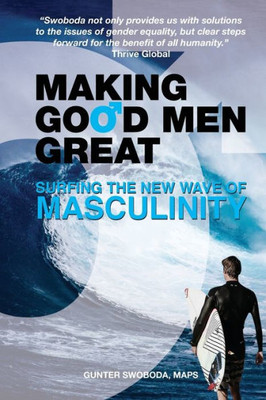Making Good Men Great: Surfing The New Wave Of Masculinity