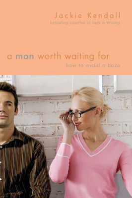 A Man Worth Waiting For: How To Avoid A Bozo