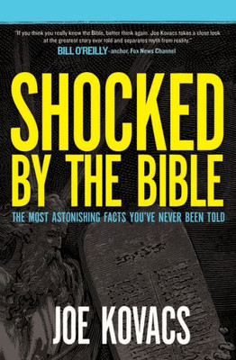 Shocked By The Bible: The Most Astonishing Facts You'Ve Never Been Told