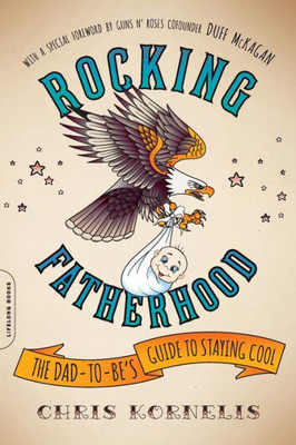 Rocking Fatherhood: The Dad-To-Be'S Guide To Staying Cool