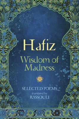 Hafiz: Wisdom Of Madness: Selected Poems