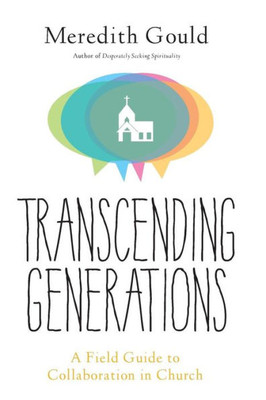 Transcending Generations: A Field Guide To Collaboration In Parishes