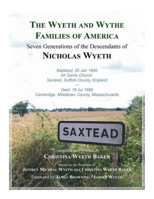 The Wyeth And Wythe Families Of America. Seven Generations Of The Descendants Of Nicholas Wyeth