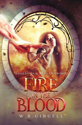Fire In The Blood (Shards Of A Broken Sword)