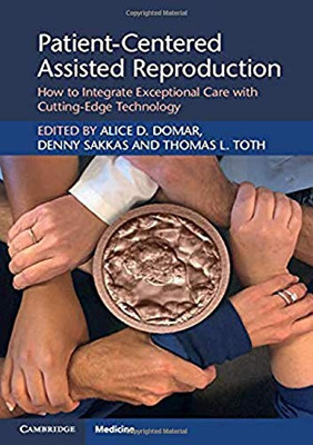 Patient-Centered Assisted Reproduction (How to Integrate Exceptional Care with Cutting-Edge Technology)
